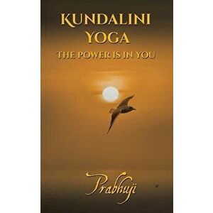 Kundalini Yoga: The Power Is in You, Paperback - David Ben Yossef Har Prabhuji imagine