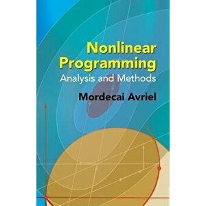 Nonlinear Programming: Analysis and Methods, Paperback - Mordecai Avriel imagine