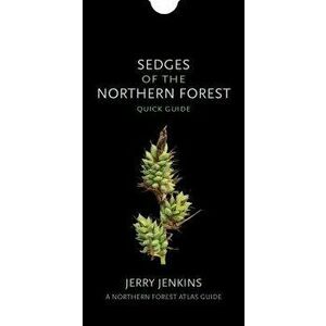 Sedges of the Northern Forest: Quick Guide - Jerry Jenkins imagine