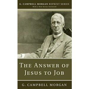 The Answer of Jesus to Job, Paperback - G. Campbell Morgan imagine