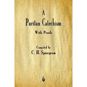 A Puritan Catechism, Paperback - Charles Spurgeon imagine