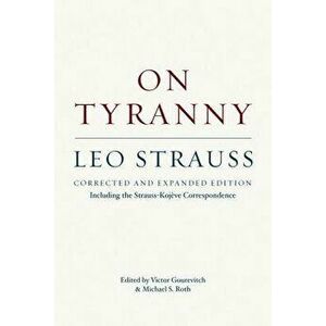 On Tyranny: Corrected and Expanded Edition, Including the Strauss-Koj ve Correspondence, Paperback - Leo Strauss imagine