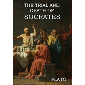 The Trial and Death of Socrates, Hardcover - Plato imagine
