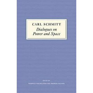 Dialogues on Power and Space, Paperback - Carl Schmitt imagine