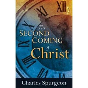 The Second Coming of Christ - Charles H. Spurgeon imagine