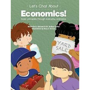 Let's Chat about Economics: Basic Principles Through Everyday Scenarios, Hardcover - Michelle a. Balconi imagine