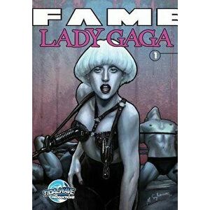 Fame: Lady Gaga #1, Paperback - Kristoffer Smith imagine