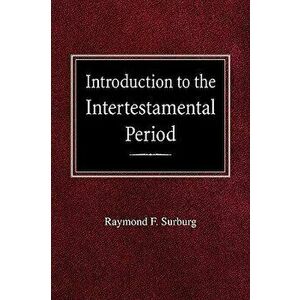 Introduction to the Intertestamental Period, Paperback - Raymond F. Surburg imagine