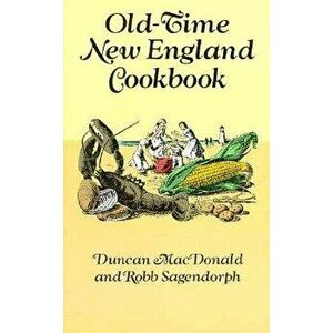 Old-Time New England Cookbook, Paperback - Duncan MacDonald imagine