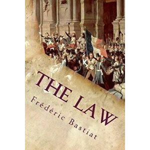 The Law: And Other Essays on Political Economy - Frederic Bastiat imagine