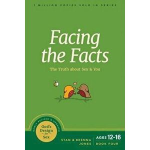 Facing the Facts: The Truth about Sex and You, Paperback - Stan Jones imagine