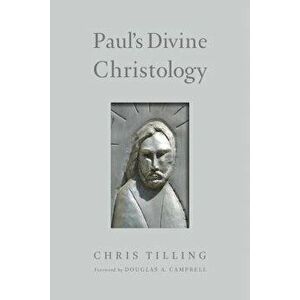 Paul's Divine Christology, Paperback - Chris Tilling imagine