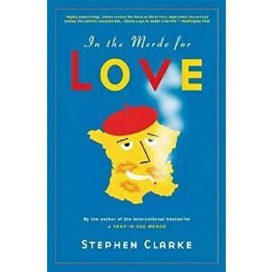 In the Merde for Love, Paperback - Stephen Clarke imagine