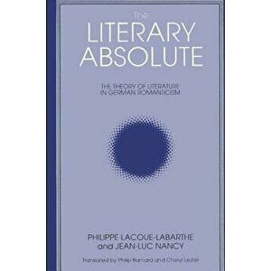 The Literary Absolute - Philippe Lacoue-Labarthe imagine