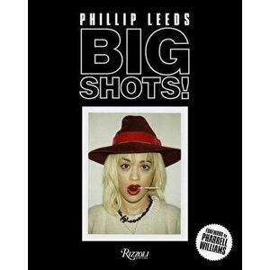 Big Shots!: Polaroids from the World of Hip-Hop and Fashion, Hardcover - Phillip Leeds imagine