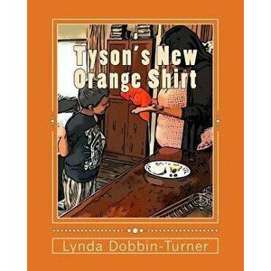 Tyson's New Orange Shirt, Paperback - Lynda Dobbin-Turner imagine