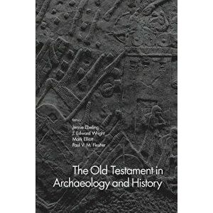 The Old Testament in Archaeology and History, Paperback - Jennie Ebeling imagine
