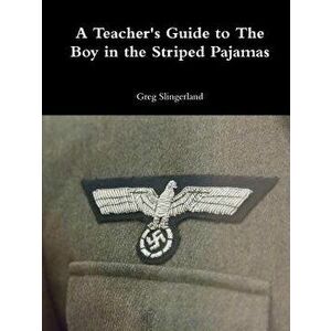 A Teacher's Guide to The Boy in the Striped Pajamas - Greg Slingerland imagine