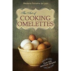 The Art of Cooking Omelettes - Madame Romaine De Lyon imagine