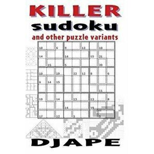 Killer Sudoku and Other Puzzle Variants, Paperback - Dj Ape imagine