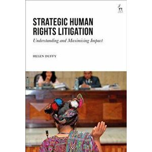 Strategic Human Rights Litigation: Understanding and Maximising Impact - Helen Duffy imagine