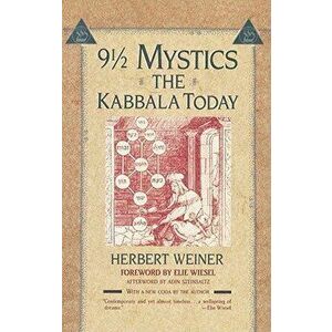 Nine and a Half Mystics: The Kabbala Today, Paperback - Herbert Weiner imagine