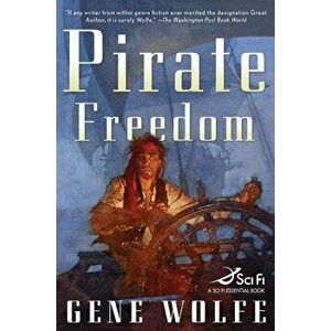 Pirate Freedom, Paperback - Gene Wolfe imagine