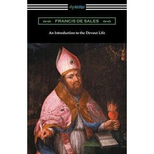 An Introduction to the Devout Life, Paperback - Francis de Sales imagine
