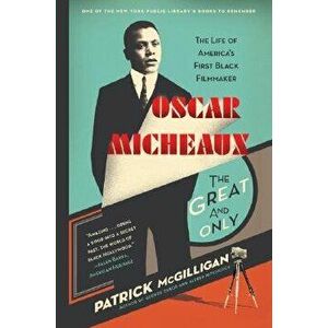 Oscar Micheaux: The Great and Only, Paperback - Patrick McGilligan imagine