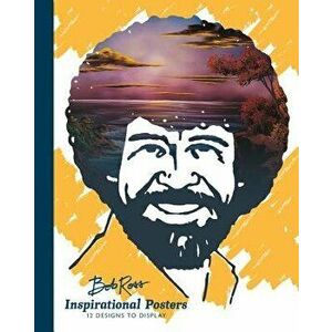 Bob Ross Inspirational Posters: 12 Designs to Display, Paperback - Bob Ross imagine