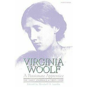 Passionate Apprentice: Early Journals, Paperback - Virginia Woolf imagine