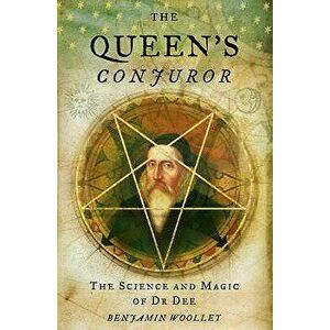 The Queen's Conjuror, Paperback - Benjamin Woolley imagine