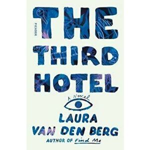 The Third Hotel, Paperback - Laura Van Den Berg imagine
