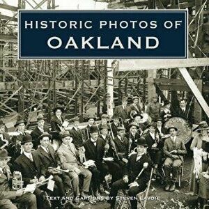 Historic Photos of Oakland, Hardcover - Steven Lavoie imagine