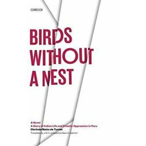 Birds Without a Nest, Paperback - Clorinda Matto De Turner imagine