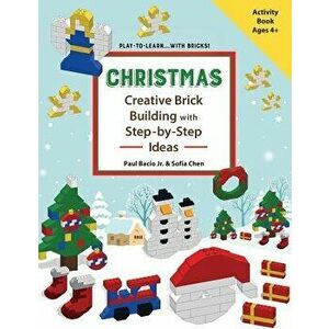 Christmas - Creative Brick Building with Step-By-Step Ideas: Lego Brick Building Activity Book for Young Builders Age 4 and Up to Build Christmas Crea imagine