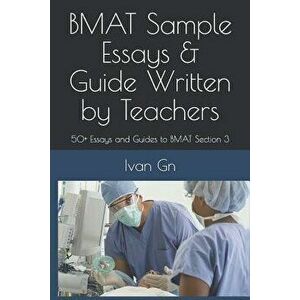 Bmat Sample Essays & Guide Written by Teachers: 50+ Essays and Guides to Bmat Section 3, Paperback - Ivan Gn imagine