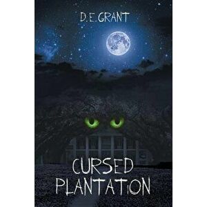 Cursed Plantation, Paperback - D. E. Grant imagine