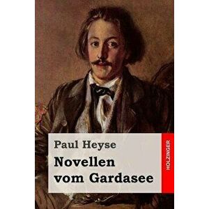 Novellen Vom Gardasee, Paperback - Paul Heyse imagine
