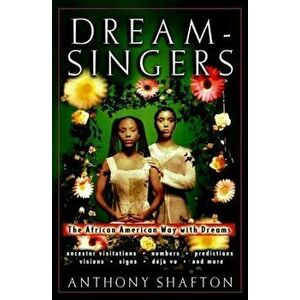 Dream Singers: The African American Way with Dreams - Anthony Shafton imagine