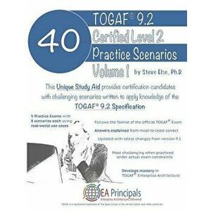 Togaf 9.2 Certified Level 2 40 Practice Scenarios Volume 1, Paperback - Steve Else Ph. D. imagine