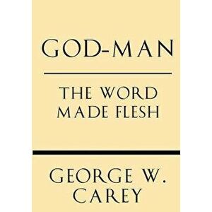 God-Man: The Word Made Flesh, Paperback - Inez Eudora Perry imagine