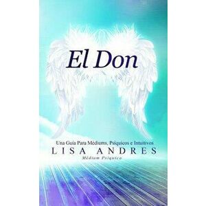 El Don: Una Guía Para Médiums, Psíquicos E Intuitivos, Paperback - Lisa Andres imagine