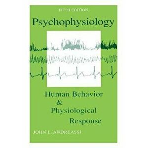 Psychophysiology: Human Behavior and Physiological Response, Paperback - John L. Andreassi imagine