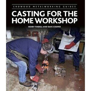 Casting for the Home Workshop, Hardcover - Henry Tindell imagine