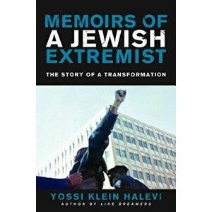 Memoirs of a Jewish Extremist: The Story of a Transformation - Yossi Klein Halevi imagine