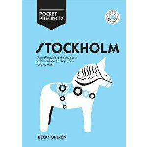 Stockholm Pocket Precincts: A Pocket Guide to the City's Best Cultural Hangouts, Shops, Bars and Eateries, Paperback - Becky Ohlsen imagine