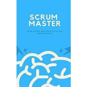 Scrum Master: Exam Guide and Certification Preparation, Paperback - Andre Dieninghoff imagine