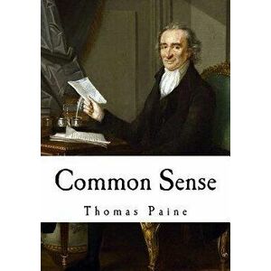 Common Sense: Thomas Paine, Paperback - Thomas Paine imagine