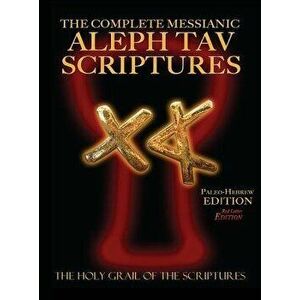 The Complete Messianic Aleph Tav Scriptures Paleo-Hebrew Large Print Red Letter Edition Study Bible (Updated 2nd Edition), Hardcover - William H. Sanf imagine